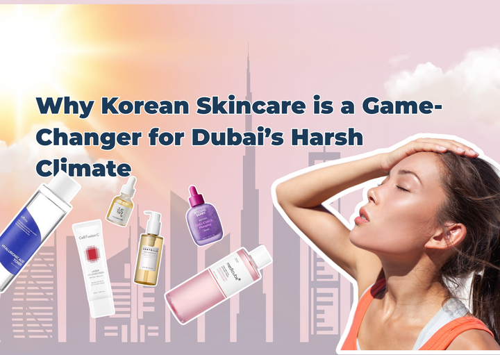 Why Korean Skincare is a Game-Changer for Dubai’s Harsh Climate